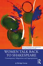 Women Talk Back to Shakespeare: Contemporary Adaptations and Appropriations