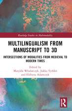 Multilingualism from Manuscript to 3D: Intersections of Modalities from Medieval to Modern Times