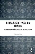 China’s Soft War on Terror: Space-Making Processes of Securitization