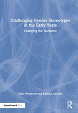 Challenging Gender Stereotypes in the Early Years: Changing the Narrative