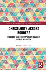 Christianity Across Borders: Theology and Contemporary Issues in Global Migration