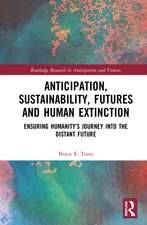 Anticipation, Sustainability, Futures and Human Extinction: Ensuring Humanity’s Journey into The Distant Future