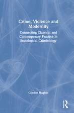 Crime, Violence and Modernity: Connecting Classical and Contemporary Practice in Sociological Criminology