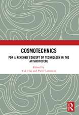 Cosmotechnics: For a Renewed Concept of Technology in the Anthropocene