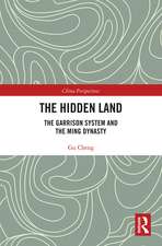 The Hidden Land: The Garrison System And the Ming Dynasty