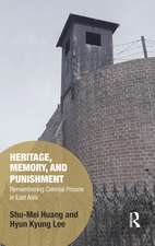 Heritage, Memory, and Punishment: Remembering Colonial Prisons in East Asia