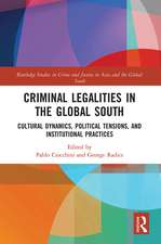 Criminal Legalities in the Global South: Cultural Dynamics, Political Tensions, and Institutional Practices