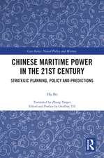 Chinese Maritime Power in the 21st Century: Strategic Planning, Policy and Predictions