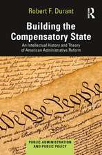 Building the Compensatory State: An Intellectual History and Theory of American Administrative Reform