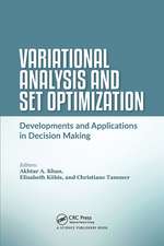 Variational Analysis and Set Optimization: Developments and Applications in Decision Making