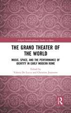 The Grand Theater of the World: Music, Space, and the Performance of Identity in Early Modern Rome