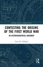 Contesting the Origins of the First World War: An Historiographical Argument