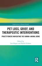 Pet Loss, Grief, and Therapeutic Interventions: Practitioners Navigating the Human-Animal Bond