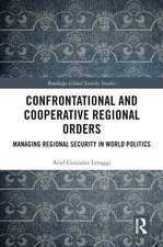 Confrontational and Cooperative Regional Orders: Managing Regional Security in World Politics