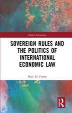 Sovereign Rules and the Politics of International Economic Law