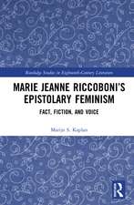 Marie Jeanne Riccoboni’s Epistolary Feminism: Fact, Fiction, and Voice