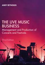 The Live Music Business: Management and Production of Concerts and Festivals