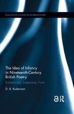 The Idea of Infancy in Nineteenth-Century British Poetry: Romanticism, Subjectivity, Form