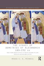 The Legacy of Demetrius of Alexandria 189-232 CE: The Form and Function of Hagiography in Late Antique and Islamic Egypt