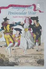 Staging the Peninsular War: English Theatres 1807-1815