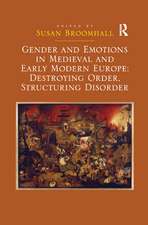 Gender and Emotions in Medieval and Early Modern Europe: Destroying Order, Structuring Disorder