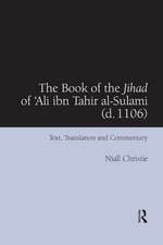 The Book of the Jihad of 'Ali ibn Tahir al-Sulami (d. 1106): Text, Translation and Commentary