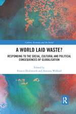 A World Laid Waste?: Responding to the Social, Cultural and Political Consequences of Globalisation