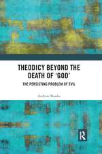 Theodicy Beyond the Death of 'God': The Persisting Problem of Evil