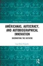 Américanas, Autocracy, and Autobiographical Innovation: Overwriting the Dictator