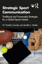 Strategic Sport Communication: Traditional and Transmedia Strategies for a Global Sports Market