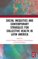 Social Inequities and Contemporary Struggles for Collective Health in Latin America