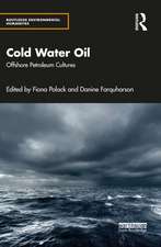 Cold Water Oil: Offshore Petroleum Cultures