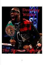 Deontay Wilder - The Bronze Bomber