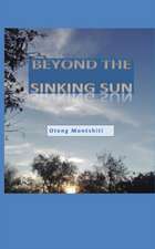 Montshiti, O: Beyond the sinking sun