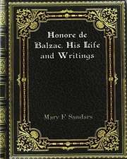 Honore de Balzac. His Life and Writings