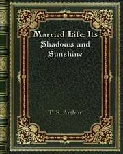 Married Life; Its Shadows and Sunshine