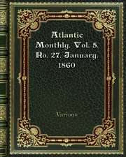 Atlantic Monthly. Vol. 5. No. 27. January. 1860