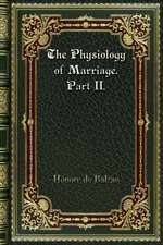 The Physiology of Marriage. Part II.