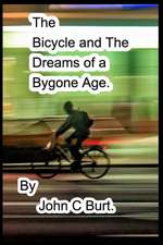 The Bicycle and The Dreams of a Bygone Age.