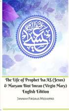 The Life of Prophet Isa AS (Jesus) and Maryam Bint Imran (Virgin Mary) English Edition