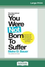 You Were Not Born to Suffer