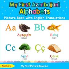 My First Azerbaijani Alphabets Picture Book with English Translations