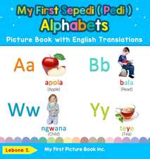 My First Sepedi ( Pedi ) Alphabets Picture Book with English Translations