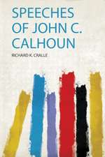 Speeches of John C. Calhoun