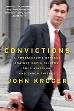 Convictions: A Prosecutor's Battles Against Mafia Killers, Drug Kingpins, and Enron Thieves