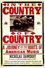 In the Country of Country: A Journey to the Roots of American Music