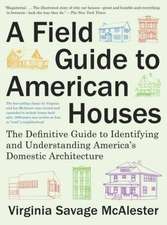 A Field Guide to American Houses (Revised): The Definitive Guide to Identifying and Understanding America's Domestic Architecture