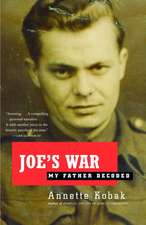 Joe's War: My Father Decoded