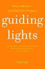 Guiding Lights: How to Mentor-And Find Life's Purpose