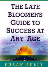 The Late Bloomer's Guide to Success at Any Age